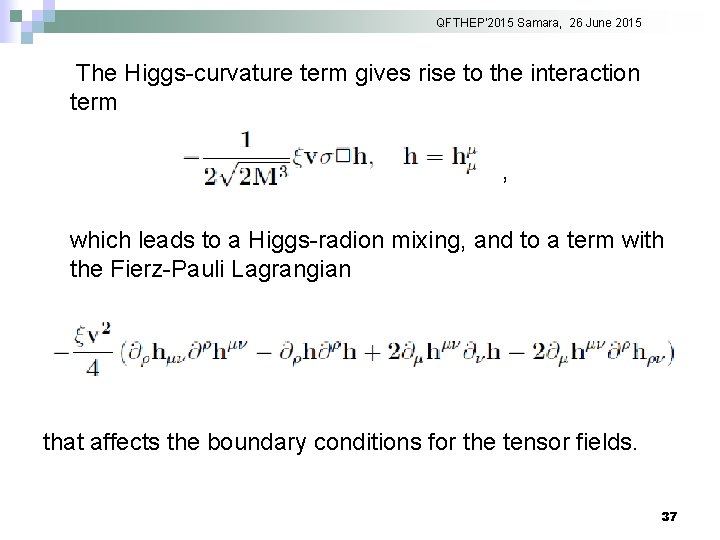 QFTHEP'2015 Samara, 26 June 2015 The Higgs-curvature term gives rise to the interaction term