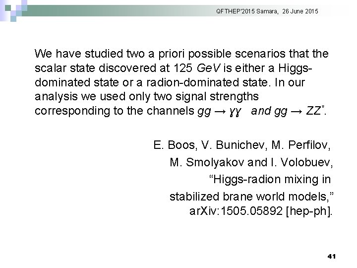 QFTHEP'2015 Samara, 26 June 2015 We have studied two a priori possible scenarios that