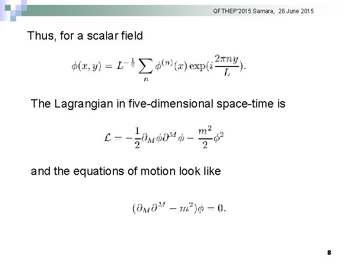 QFTHEP'2015 Samara, 26 June 2015 Thus, for a scalar field The Lagrangian in five-dimensional