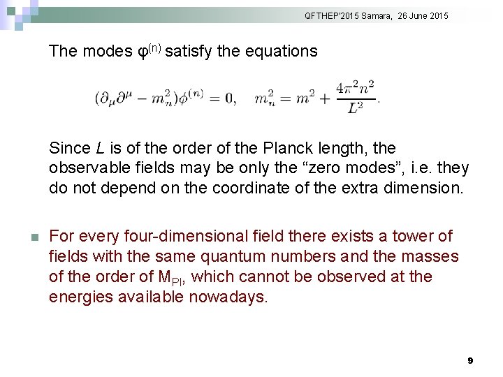 QFTHEP'2015 Samara, 26 June 2015 The modes φ(n) satisfy the equations Since L is