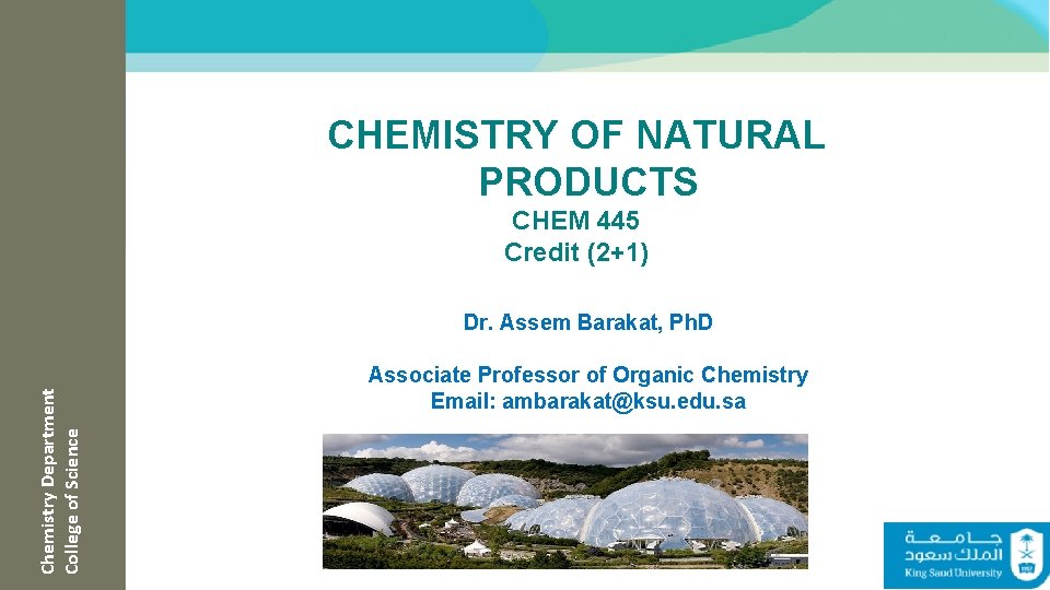 CHEMISTRY OF NATURAL PRODUCTS CHEM 445 Credit (2+1) Chemistry Department Chemistry College of of CHEMISTRY OF NATURAL PRODUCTS CHEM 445 Credit (2+1) Chemistry Department Chemistry College of of