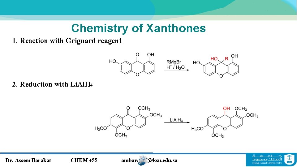 Chemistry of Xanthones 1. Reaction with Grignard reagent 2. Reduction with Li. Al. H Chemistry of Xanthones 1. Reaction with Grignard reagent 2. Reduction with Li. Al. H