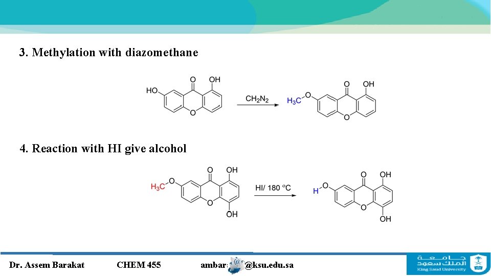 3. Methylation with diazomethane 4. Reaction with HI give alcohol Dr. Assem Barakat CHEM 3. Methylation with diazomethane 4. Reaction with HI give alcohol Dr. Assem Barakat CHEM