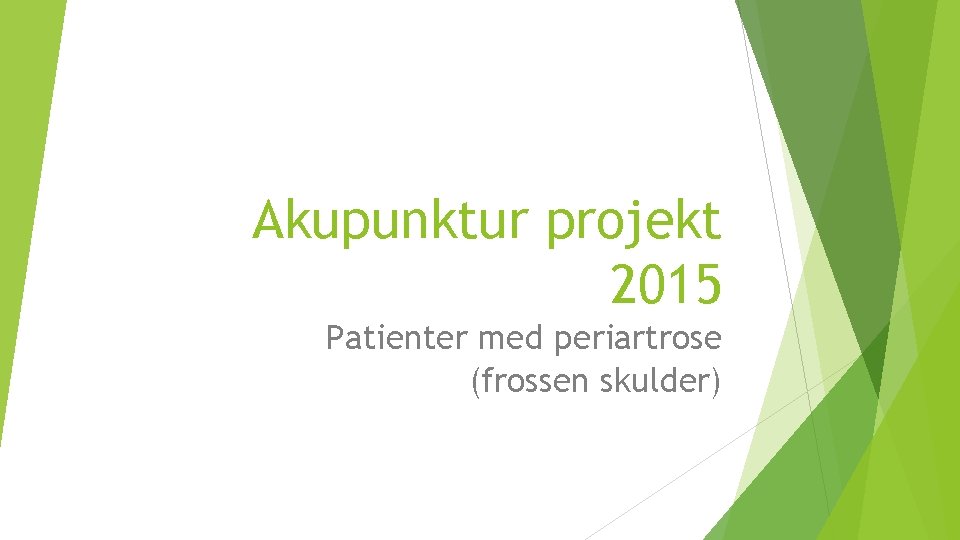 Akupunktur projekt 2015 Patienter med periartrose (frossen skulder) 