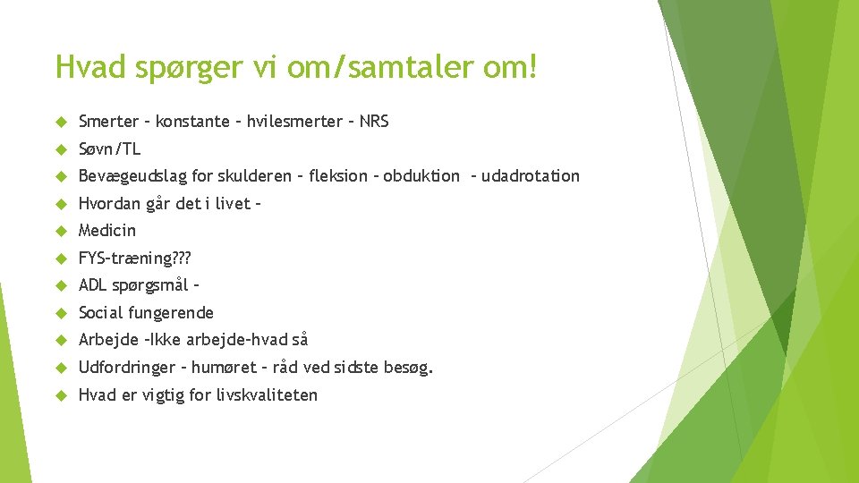 Hvad spørger vi om/samtaler om! Smerter – konstante – hvilesmerter – NRS Søvn/TL Bevægeudslag