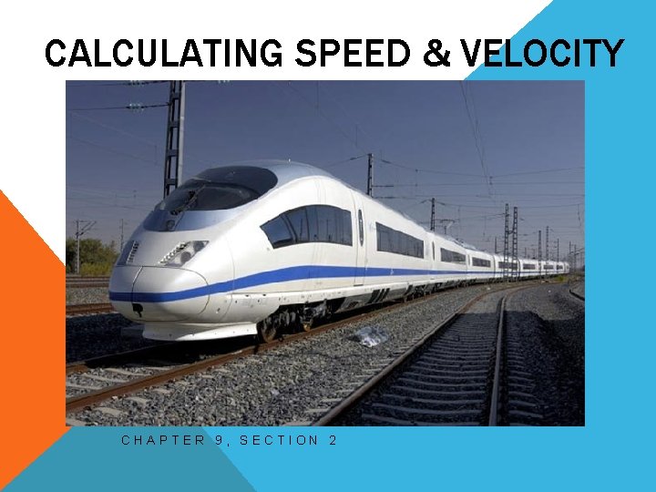 CALCULATING SPEED & VELOCITY CHAPTER 9, SECTION 2 