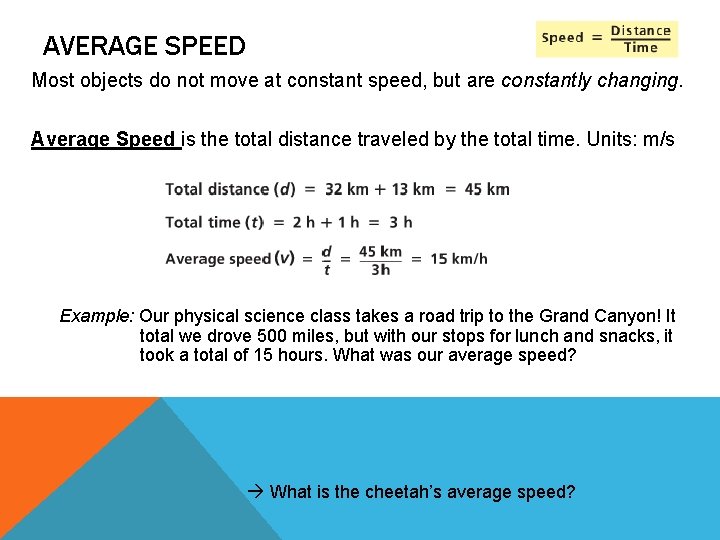 AVERAGE SPEED Most objects do not move at constant speed, but are constantly changing.
