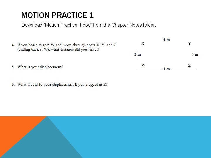 MOTION PRACTICE 1 Download “Motion Practice 1. doc” from the Chapter Notes folder. 