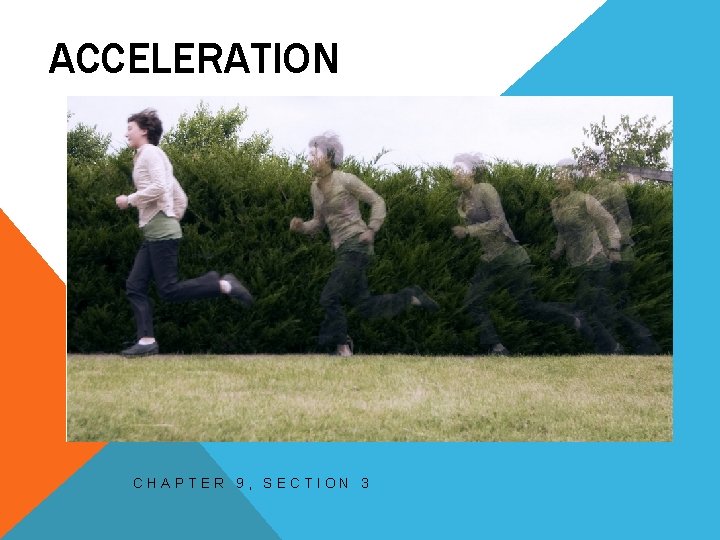 ACCELERATION CHAPTER 9, SECTION 3 