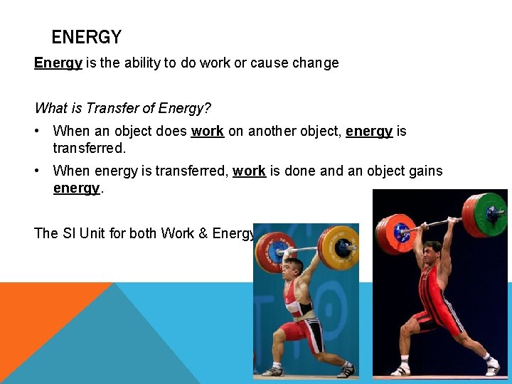 ENERGY Energy is the ability to do work or cause change What is Transfer
