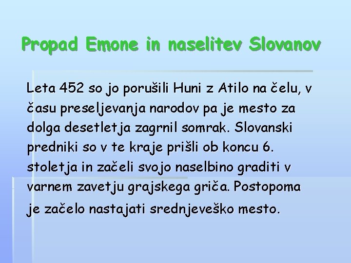 Propad Emone in naselitev Slovanov Leta 452 so jo porušili Huni z Atilo na