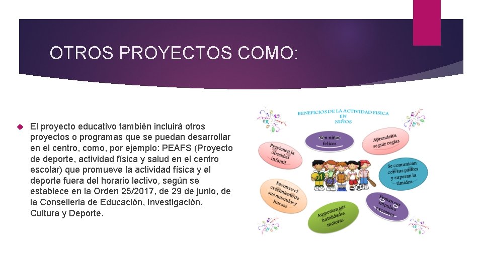 OTROS PROYECTOS COMO: El proyecto educativo también incluirá otros proyectos o programas que se