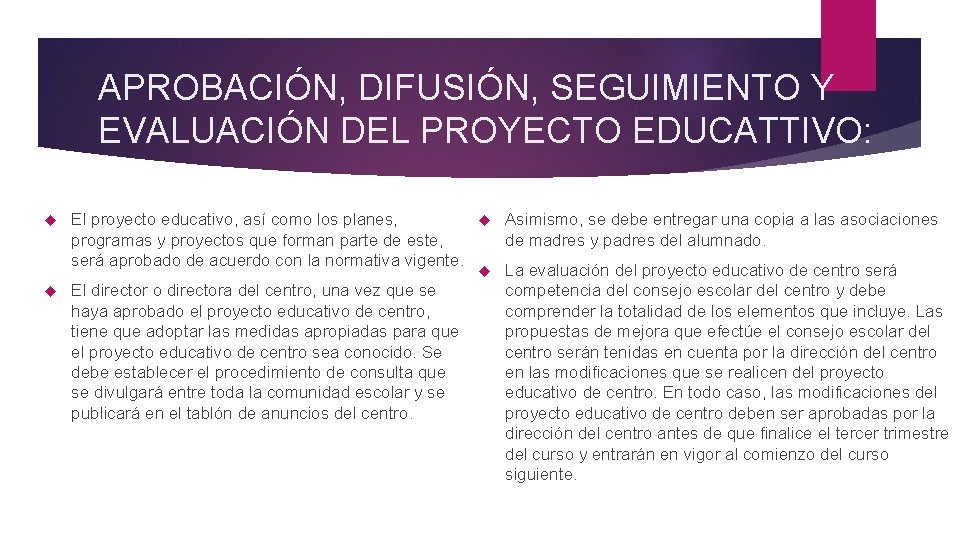 APROBACIÓN, DIFUSIÓN, SEGUIMIENTO Y EVALUACIÓN DEL PROYECTO EDUCATTIVO: Asimismo, se debe entregar una copia