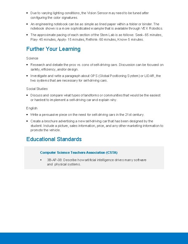 Due to varying lighting conditions, the Vision Sensor may need to be tuned