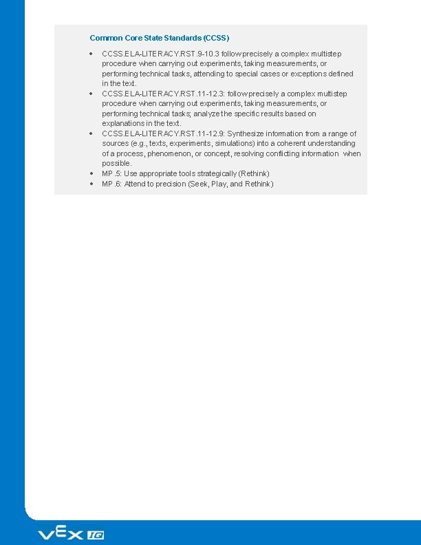 Common Core State Standards (CCSS) CCSS. ELA-LITERACY. RST. 9 -10. 3 follow precisely a