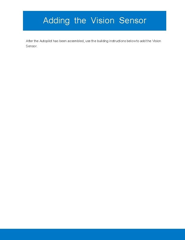 Adding the Vision Sensor After the Autopilot has been assembled, use the building instructions