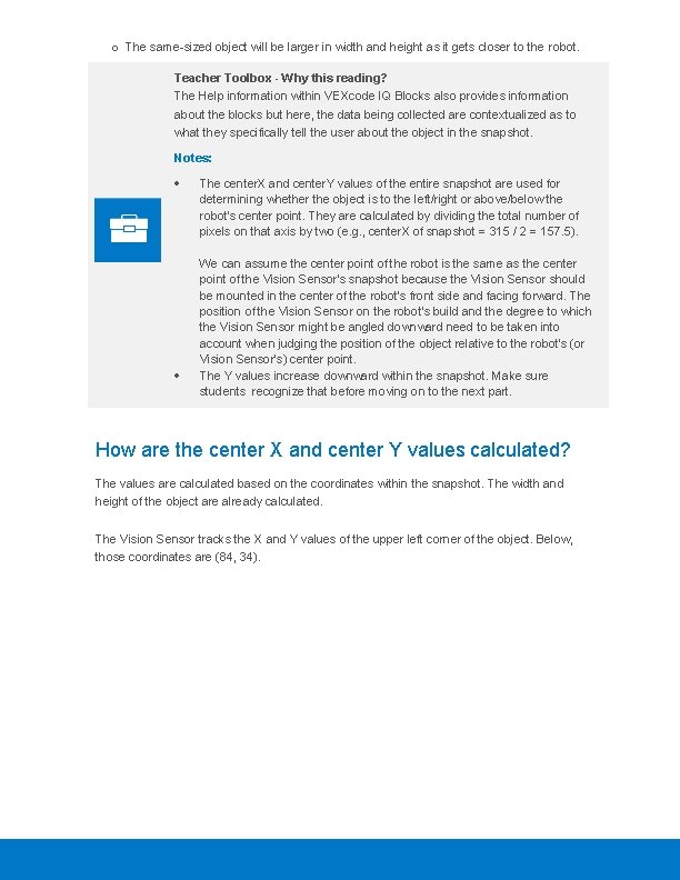 o The same-sized object will be larger in width and height as it gets