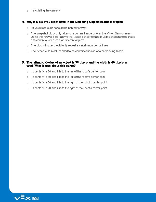o Calculating the center x 4. Why is a forever block used in the