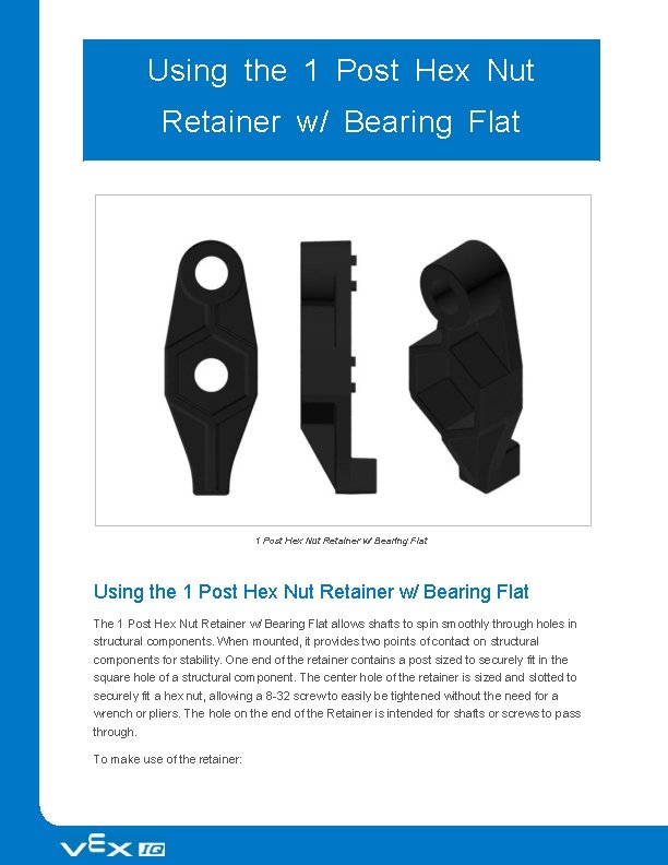 Using the 1 Post Hex Nut Retainer w/ Bearing Flat The 1 Post Hex