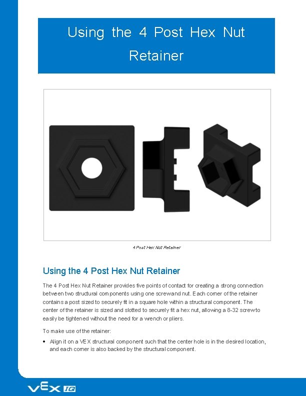 Using the 4 Post Hex Nut Retainer The 4 Post Hex Nut Retainer provides
