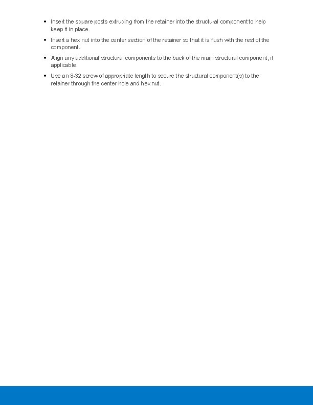  Insert the square posts extruding from the retainer into the structural component to
