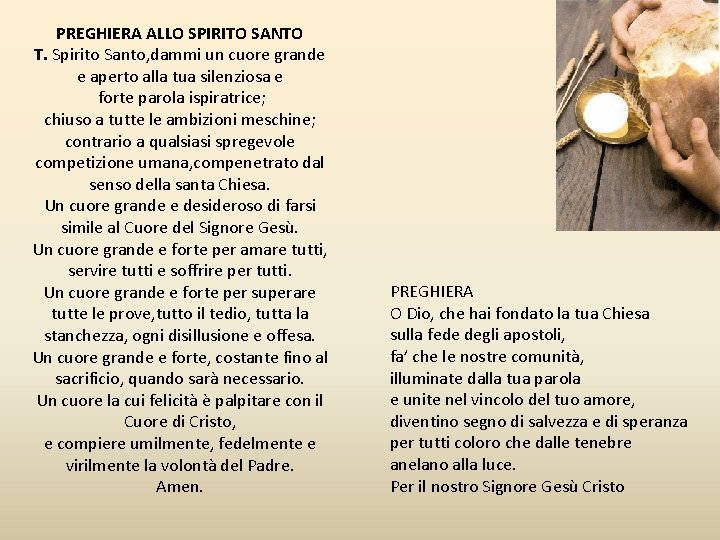 PREGHIERA ALLO SPIRITO SANTO T. Spirito Santo, dammi un cuore grande e aperto alla