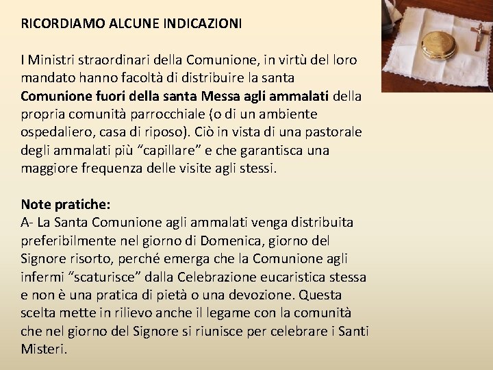 RICORDIAMO ALCUNE INDICAZIONI I Ministri straordinari della Comunione, in virtù del loro mandato hanno