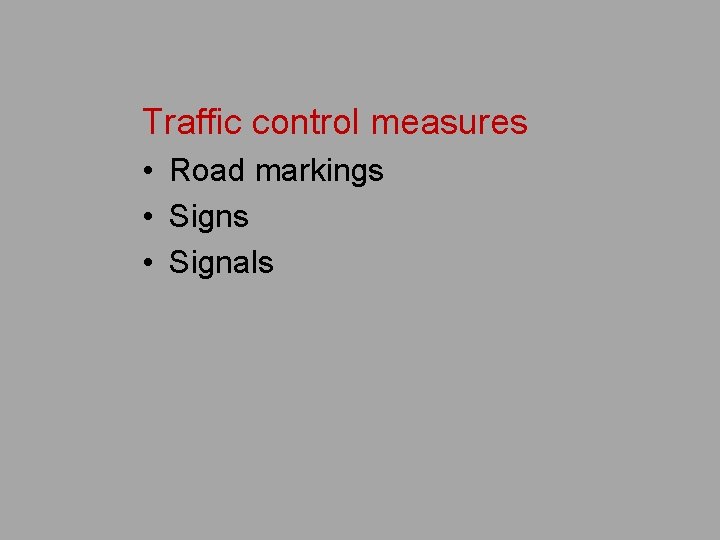 Traffic control measures • Road markings • Signals 