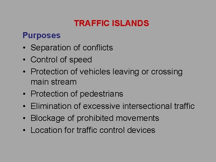 TRAFFIC ISLANDS Purposes • Separation of conflicts • Control of speed • Protection of