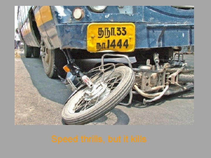 Speed thrills, but it kills 