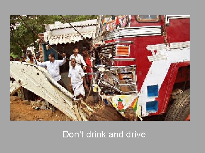 Don’t drink and drive 