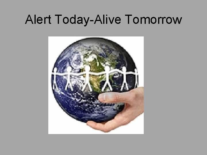 Alert Today-Alive Tomorrow 