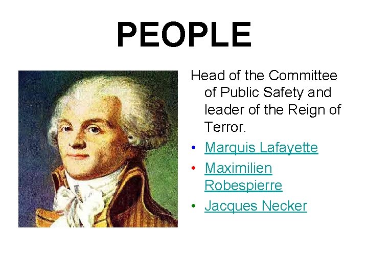 PEOPLE Head of the Committee of Public Safety and leader of the Reign of