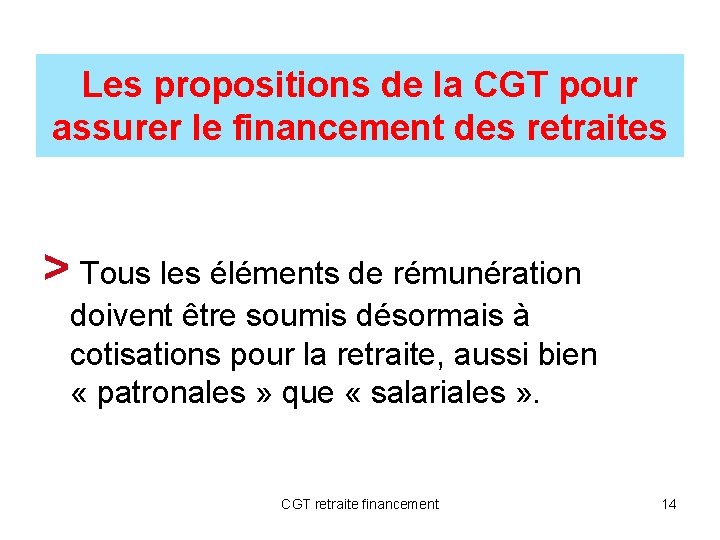 Les propositions de la CGT pour assurer le financement des retraites > Tous les