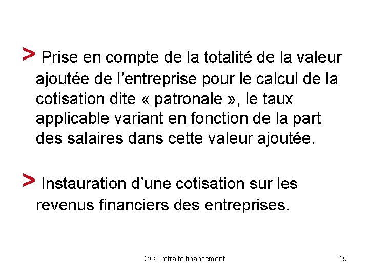 > Prise en compte de la totalité de la valeur ajoutée de l’entreprise pour