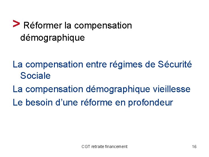 > Réformer la compensation démographique La compensation entre régimes de Sécurité Sociale La compensation