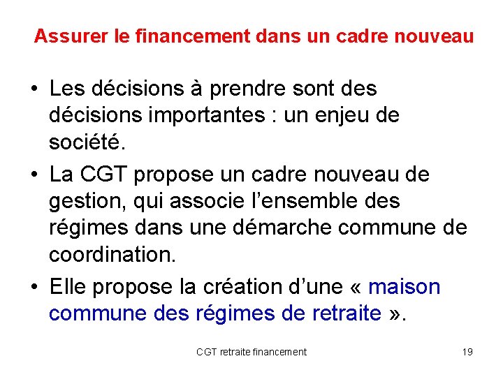 Assurer le financement dans un cadre nouveau • Les décisions à prendre sont des