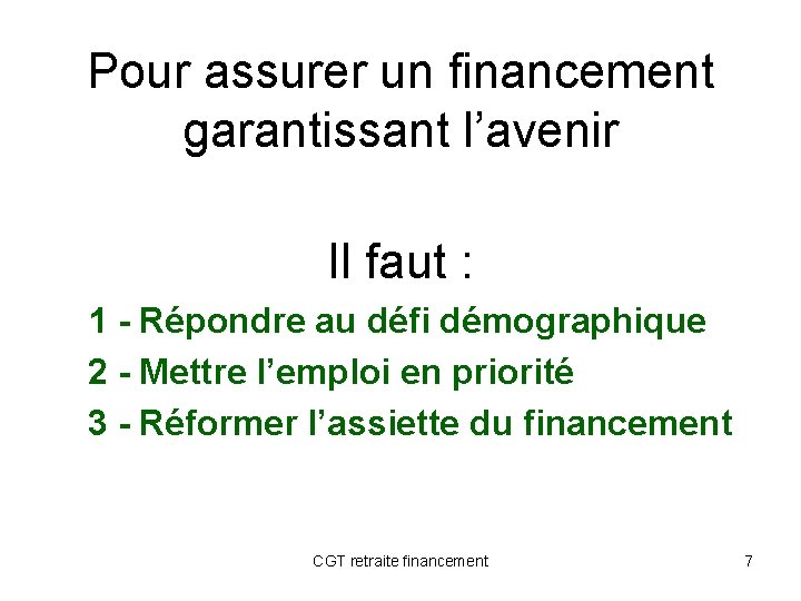 Pour assurer un financement garantissant l’avenir Il faut : 1 - Répondre au défi