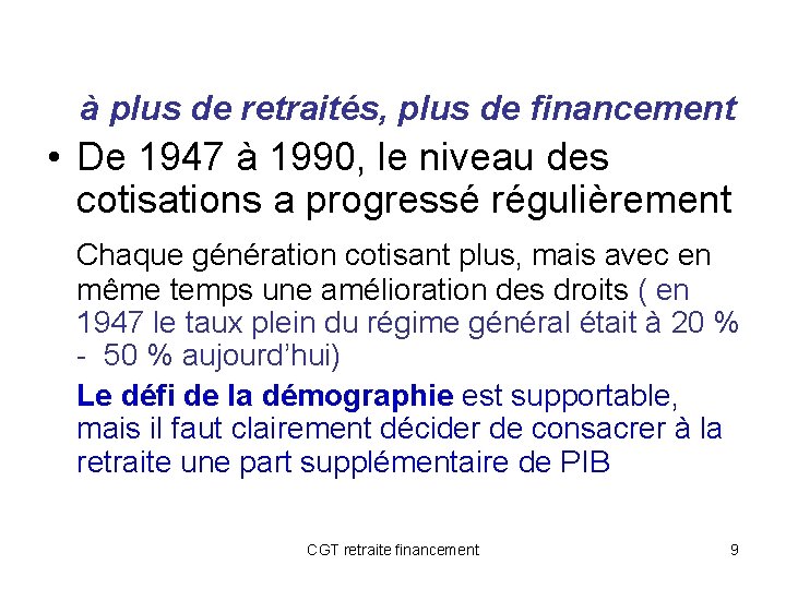 à plus de retraités, plus de financement • De 1947 à 1990, le niveau