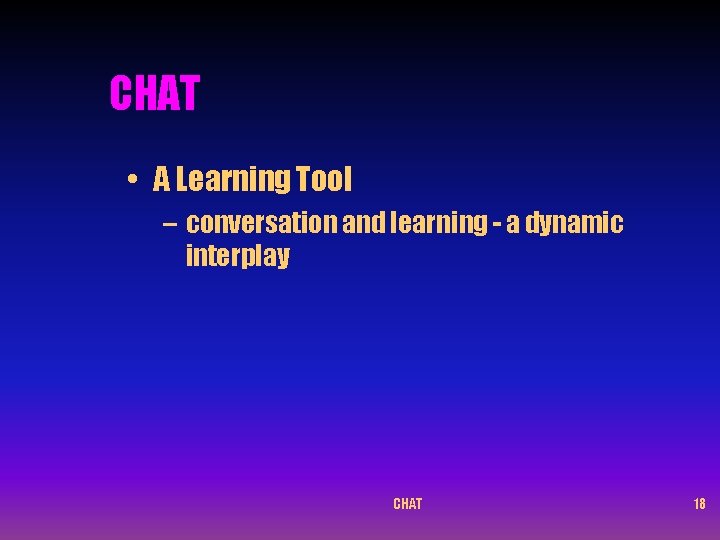 CHAT • A Learning Tool – conversation and learning - a dynamic interplay CHAT