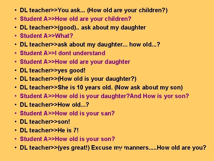  • • • • • DL teacher>>You ask. . . (How old are