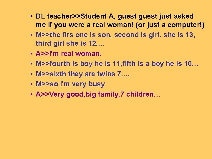 • DL teacher>>Student A, guest just asked me if you were a real