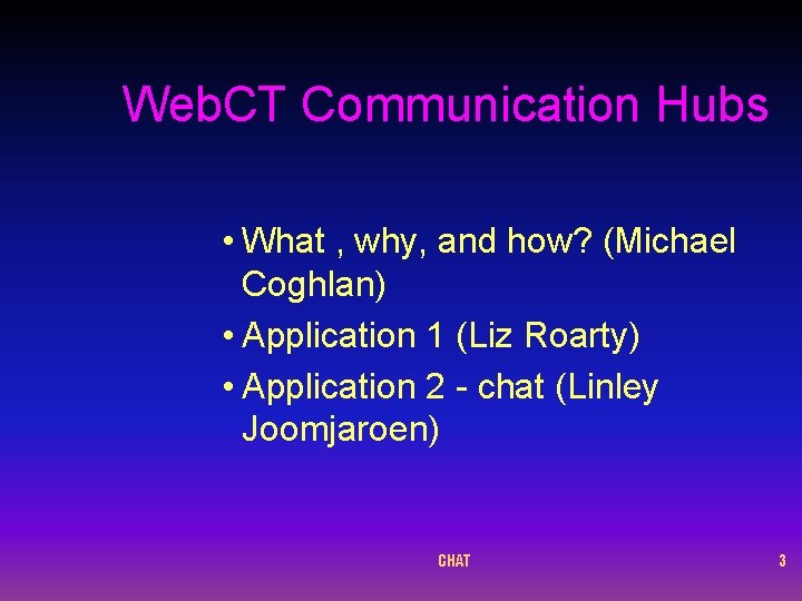 Web. CT Communication Hubs • What , why, and how? (Michael Coghlan) • Application