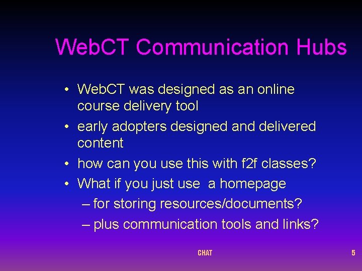 Web. CT Communication Hubs • Web. CT was designed as an online course delivery