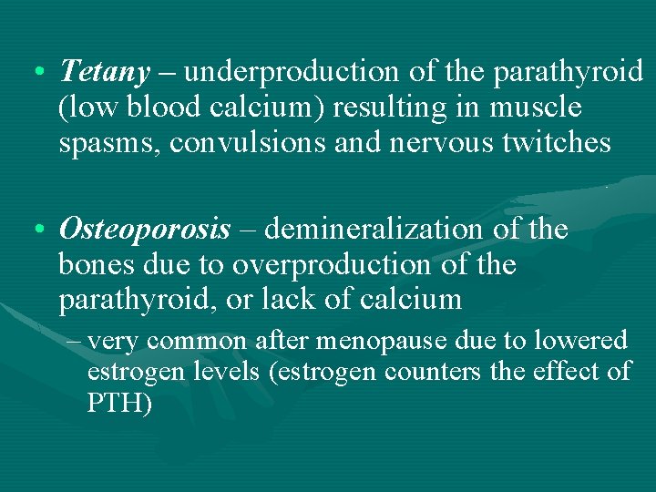  • Tetany – underproduction of the parathyroid (low blood calcium) resulting in muscle