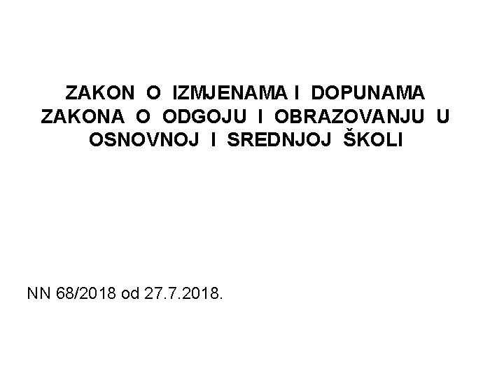 ZAKON O IZMJENAMA I DOPUNAMA ZAKONA O ODGOJU I OBRAZOVANJU U OSNOVNOJ I SREDNJOJ