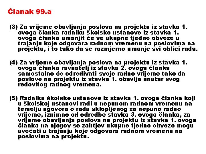 Članak 99. a (3) Za vrijeme obavljanja poslova na projektu iz stavka 1. ovoga