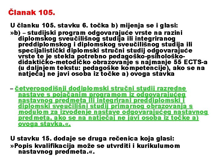 Članak 105. U članku 105. stavku 6. točka b) mijenja se i glasi: »