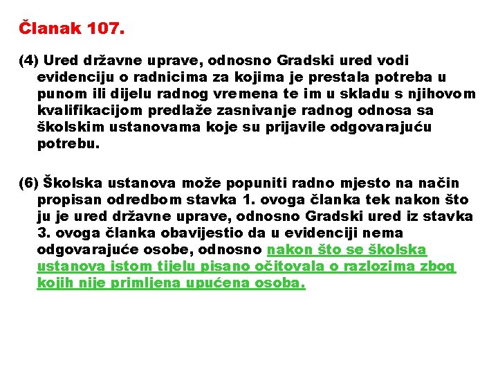 Članak 107. (4) Ured državne uprave, odnosno Gradski ured vodi evidenciju o radnicima za