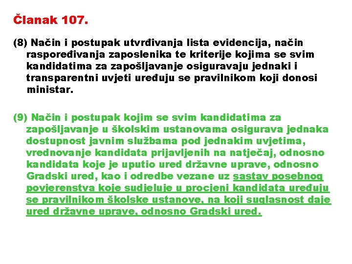 Članak 107. (8) Način i postupak utvrđivanja lista evidencija, način raspoređivanja zaposlenika te kriterije